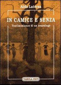 In camice e senza. Testimonianze di un neurologo - Aldo Laterza - Libro Tabula Fati 1997, Nuove scritture | Libraccio.it