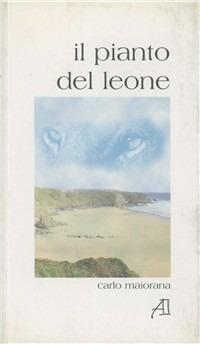Il pianto del leone - Carlo Maiorana - Libro Ariesdue 2002 | Libraccio.it