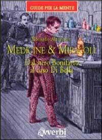 Medicine & miracoli. Dal siero Bonifacio al caso Di Bella - Edoardo Altomare - Libro Avverbi 1998, Guide per la mente | Libraccio.it