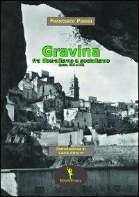 Gravina fra liberalismo e socialismo (secc. XIX e XX) - Francesco Parisi - Libro EditricErmes 2012 | Libraccio.it