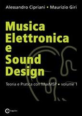 Musica elettronica e sound design. Vol. 1: Teoria e pratica con MaxMSP.