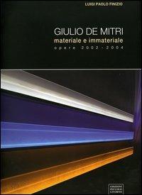 Giulio De Mitri. Materiale e immateriale. Opere 2002-2004. Catalogo - Giulio De Mitri - Libro Litopress 2005 | Libraccio.it