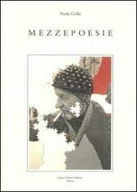 Mezzepoesie - Paola Colle - Libro FrancoPuzzoEditore 2001, Castalia | Libraccio.it