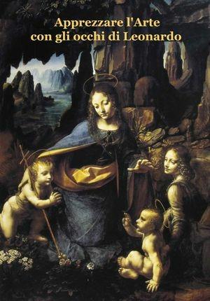 Apprezzare l'arte con gli occhi di Leonardo - Gottfried Matthaes - Libro Museo d'Arte e Scienza 2003 | Libraccio.it