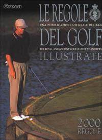 Le regole del golf illustrate. Una pubblicazione ufficiale del R&A, The royal and ancient club of St. Andrews. Nona edizione  - Libro Giesse 2000 | Libraccio.it