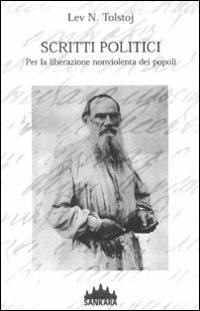 Scritti politici. Per la liberazione nonviolenta dei popoli - Lev Tolstoj - Libro Sankara 2005 | Libraccio.it