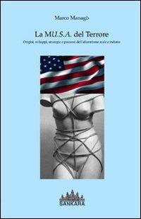 La MU.S.A. del terrore. Origini, sviluppi, strategie e processi dell'allarmismo reale e indotto - Marco Managò - Libro Sankara 2011 | Libraccio.it