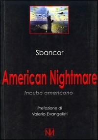 American nightmare. Incubo americano - Sbancor - Libro Nuovi Mondi 2003 | Libraccio.it