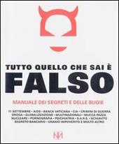 Tutto quello che sai è falso. Manuale dei segreti e delle bugie