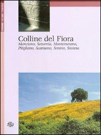 Colline del Fiora. Manciano, Saturnia, Montemerano, Pitigliano, Scansano, Sorano, Sovana - Laura Nacci, Roberto Checchi - Libro Aska Edizioni 2004, Itinere | Libraccio.it