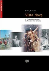 Vista Nova. Il cinema in Toscana, la Toscana nel cinema  - Libro Aska Edizioni 2002, Viaggio in Italia | Libraccio.it