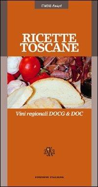 Ricette toscane. Vini regionali DOCG & DOC - Gabriele Cioni - Libro Aska Edizioni 2003, Itinere pocket | Libraccio.it