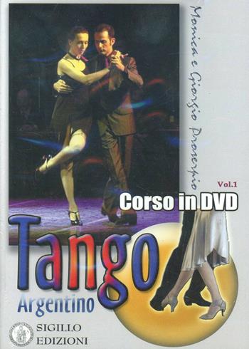 Tango argentino. Video corso. DVD. Con libro. Vol. 1 - Giorgio Proserpio, Monica Gallarate, Giorgio Lala - Libro Sigillo Edizioni 2005, Musica e danza | Libraccio.it