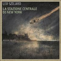Grand Central Terminal. Rapporto da un pianeta estinto - Leo Szilard - Libro Orecchio Acerbo 2003 | Libraccio.it