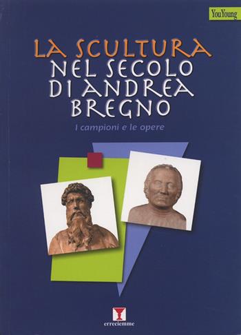 La scultura nel secolo di Andrea Bregno. I campioni e le opere. Ediz. illustrata - Patrizia Chianese - Libro Erreciemme Edizioni 2006 | Libraccio.it
