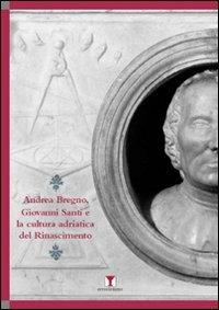 Andrea Bregno, Giovanni Santi e la cultura adriatica del Rinascimento  - Libro Erreciemme Edizioni 2007, Documentazioni | Libraccio.it