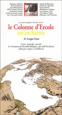 Le Colonne d'Ercole. Un'inchiesta. La prima geografia. Tutt'altra storia - Sergio Frau - Libro Nur Neon.o 2002 | Libraccio.it