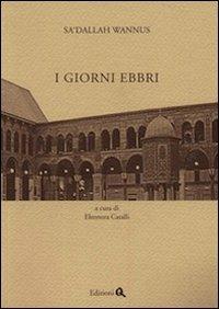 I giorni ebbri - Sa'dallah Wannus - Libro Edizioni Q 2006, Zenit | Libraccio.it