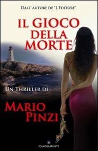 Il gioco della morte - Mario Pinzi - Libro Cambiamenti 2007 | Libraccio.it