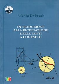 Introduzione alla ricettazione delle lenti a contatto - Rolando De Pascale - Libro Cambiamenti 2008, Luce e visione | Libraccio.it