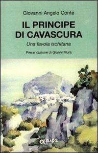 Il principe di Cavascura. Una favola ischitana - Giovanni A. Conte - Libro Alpha Libri 2011 | Libraccio.it