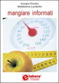 Mangiare informati - Giorgio Pitzalis, Maddalena Lucibello - Libro Elabora 2005 | Libraccio.it