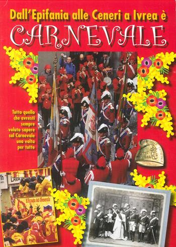 Dall'epifania alle ceneri a Ivrea è carnevale  - Libro Hever 2006 | Libraccio.it