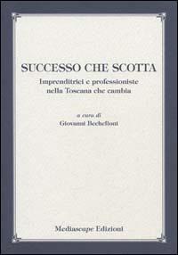 Successo che scotta. Imprenditrici e professioniste nella Toscana che cambia  - Libro Mediascape 2003, Tools | Libraccio.it
