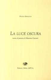 La luce oscura. Invito al pensiero di Massimo Cacciari