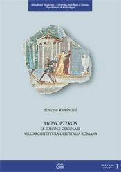 Monopteros. Le edicole circolari nell'architettura dell'Italia romana - Simone Rambaldi - Libro Ante Quem 2002, Studi e scavi. Nuova serie | Libraccio.it