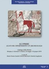 Scoprire. Scavi del Dipartimento di archeologia. Catalogo della mostra (Bologna, 18 maggio-18 giugno 2004)