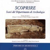 Scoprire. Scavi del Dipartimento di archeologia. Guida alla mostra (Bologna, 18 maggio-18 giugno 2004)  - Libro Ante Quem 2004, Percorsi di archeologia | Libraccio.it