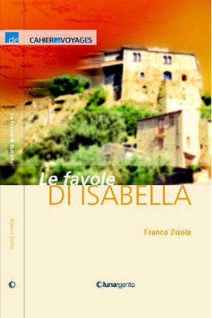 Le favole di Isabella - Franco Zizola - Libro Lunargento 2002, Cahiers de voyage | Libraccio.it