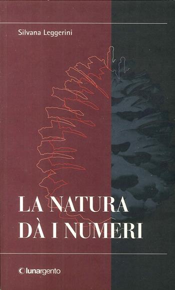 La natura dà i numeri - Silvana Leggerini - Libro Lunargento 2006 | Libraccio.it