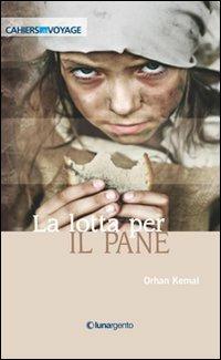 La lotta per il pane - Orhan Kemal - Libro Lunargento 2008, Cahiers de voyage | Libraccio.it