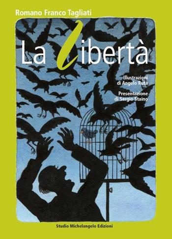 La libertà - Romano F. Tagliati - Libro Studio Michelangelo 2014 | Libraccio.it