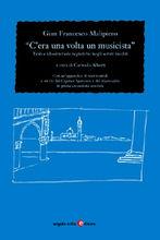 C'era una volta un musicista. Tabù e idiosincrasie registiche negli scritti inediti. Con CD Audio - G. Francesco Malipiero - Libro Angelo Colla Editore 2003 | Libraccio.it