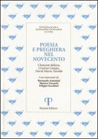 Poesia e preghiera nel '900. Clemente Rebora, Cristina Campo, David Maria Turoldo - Bernardo Antonini, Monica Farnetti, Filippo Secchieri - Libro Pazzini 2005, Monastica | Libraccio.it