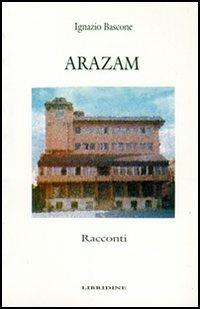 Arazam - Ignazio Bascone - Libro Libridine 2003, Racconti | Libraccio.it