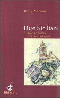 Due siciliani. Giuliano e Sataliviti tra mafie e potentati - Baldassarre Antonini - Libro Libridine 2006, Romanzi e racconti | Libraccio.it