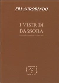 I visir di Bassora. Ediz. italiana e inglese - Aurobindo (sri) - Libro Aria Nuova 2007, Mantrica | Libraccio.it