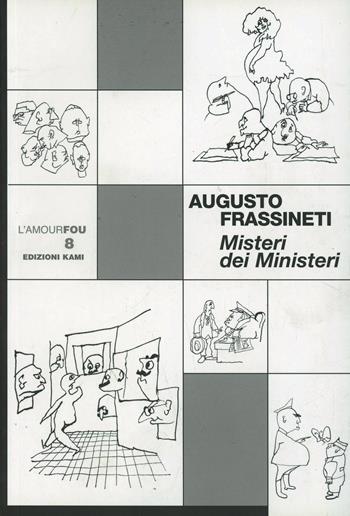Misteri dei ministeri - Augusto Frassineti - Libro Kami 2004, L'amourfou | Libraccio.it