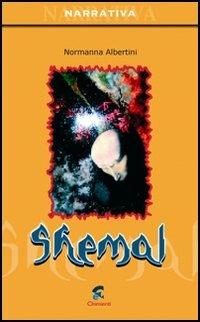 Shemal - Normanna Albertini - Libro Chimienti Editore 2004, Narrativa | Libraccio.it