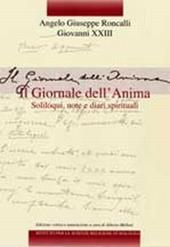 Edizione nazionale dei diari di Angelo Giuseppe Roncalli - Giovanni XXIII. Vol. 1: Il giornale dell'anima. Soliloqui, note e diari spirituali