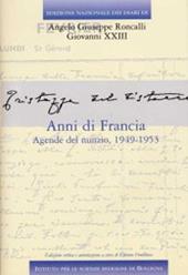Edizione Nazionale dei Diari di Angelo Giuseppe Roncalli - Giovanni XXIII. Anni di Francia. Vol. 5\2: Anni di Francia. Agende del Nunzio. 1949-1953.