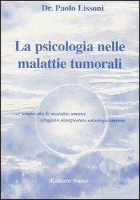 La psicologia nelle malattie tumorali - Paolo Lissoni, Giusy Messina - Libro Natur Editore 2004 | Libraccio.it