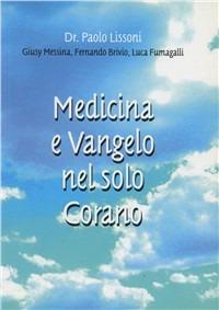 Medicina e vangelo nel solo Corano - Paolo Lissoni, Giusy Messina, Fernando Brivio - Libro Natur Editore 2006 | Libraccio.it