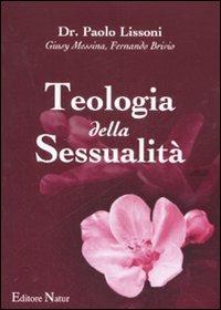 Teologia della sessualità - Paolo Lissoni, Giusy Messina, Fernando Brivio - Libro Natur Editore 2007 | Libraccio.it