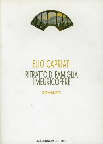 Ritratto di famiglia. I Meuricoffre - Elio Capriati - Libro Millennium 2003 | Libraccio.it