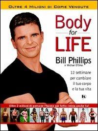 Body for life. 12 settimane per cambiare il tuo corpo e la tua vita - Bill Phillips, Michael D'Orso - Libro Kenness Publishing 2008, Sport ed esercizio fisico | Libraccio.it